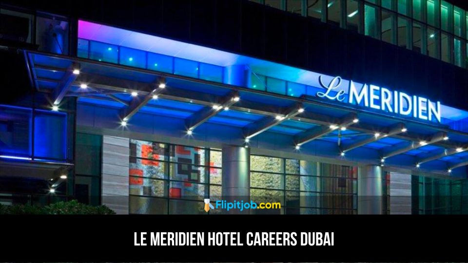 Le Meridien Hotel Careers Dubai